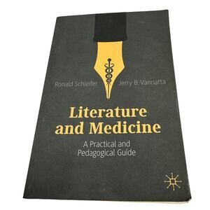 Literature and Medicine A Practical and Pedagogical Guide Book Ronald Schleifer